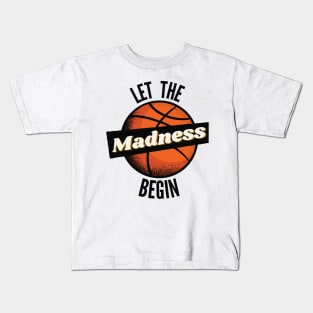 Let The Madness Begin Kids T-Shirt